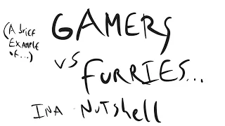 A brief example of... Gamers VS Furries!