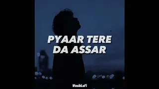 Pyaar Tere Da Assar (Slowed Reverb) - Song