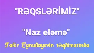 RƏQSLƏRİMİZ. 6 veriliş. Naz eləmə rəqsi haqqında.