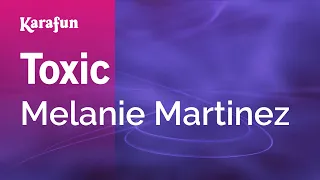 Toxic - Melanie Martinez | Karaoke Version | KaraFun
