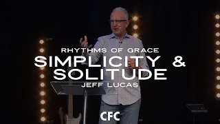 Simplicity & Solitude // Jeff Lucas // 1 Sept 19 // Live Stream