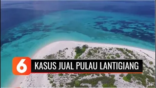 Pulau Lantigiang Dijual Rp900 juta pada Seorang WNA Jerman | Liputan 6