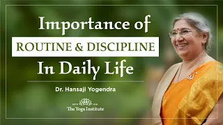 Yoga Guru - Hansaji | Importance of Routine & Discipline in daily life