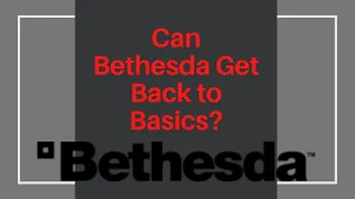 Can Bethesda Get Back to Basics?