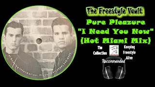 Pure Pleazure “I Need You Now” (Hot Miami Mix) Freestyle Music 1994