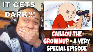 CAILLOU THE GROWNUP - A VERY SPECIAL EPISODE [REACTION]