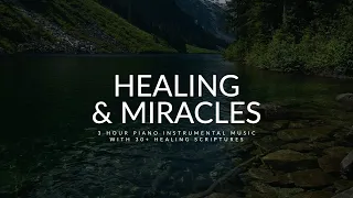 Healing & Miracles: 3 Hour Piano Instrumental Music with Scriptures