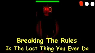 Breaking The Rules Is The Last Thing You Ever Do - Baldi's Basics V1.4.3 Mod