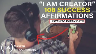 LISTEN EVERY DAY! "I AM CREATOR" 108 Affirmations for Success
