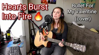 Hearts burst into fire- Bullet For My Valentine (acoustic cover)