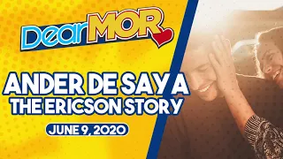 Dear MOR: "Ander de Saya" The Ericson Story 06-09-20
