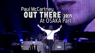 【HD】Paul McCartney Out There 2015 at Osaka Part7 ~ HQ Audio & Motion Pictures