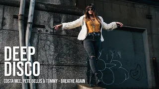 Costa Mee, Pete Bellis & Tommy - Breathe Again #DeepDiscoRecords