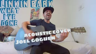 What I've Done (Linkin Park) acoustic cover by Joel Goguen