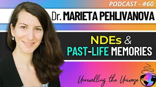 Near-Death Experiences & Children Who Report Memories of Previous Lives with Dr. Marieta Pehlivanova