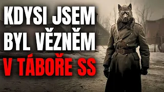 Kdysi jsem byl vězněm v táboře SS - Creepypasta [CZ]