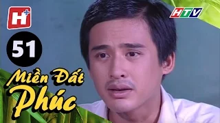 Miền Đất Phúc - Tập 51 | HTV Phim Tình Cảm Việt Nam