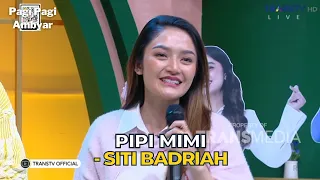 Pipi Mimi | SITI BADRIAH | PAGI PAGI AMBYAR (8/11/23)