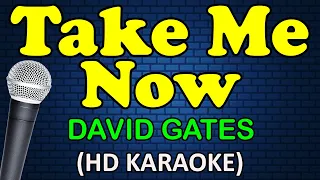 TAKE ME NOW - David Gates (HD Karaoke)