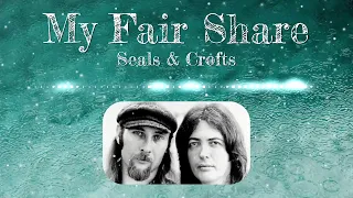 My Fair Share | Seals & Crofts | 1977