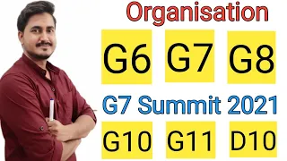 G-6 || G-7 || G-8 || G-10 || G-11 || D-10 || International Organisations || G7 Summit 2021 ||