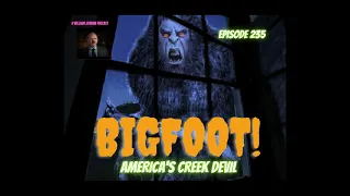 BIGFOOT! AMERICA'S CREEK DEVIL | Bigfoot and Mike in East Texas | Episode 235