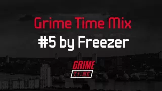 Grime Time Mix #5 by Freezer