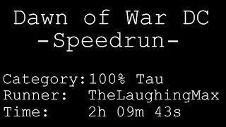 Speedrun: Dawn of War - Dark Crusade # 100% Tau in 2h 09m 43s [Personal Best]