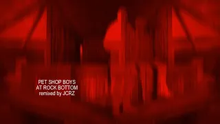 Pet Shop Boys - At Rock Bottom (JCRZ Remix)