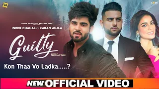 Guilty (Full Video) Karan Aujla ft. Inder Chahal | New Punjabi Song 2021 | Karan Aujla New Song