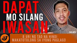 IWASAN MO! 8 Uri ng Tao na DAPAT Mong IWASAN