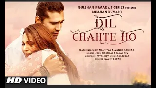 Dil Chahte Ho | Jubin Nautiyal, MandyTakhar | Payal Dev, A.M.Turaz | NavjitButtar | Bhushan Kumar