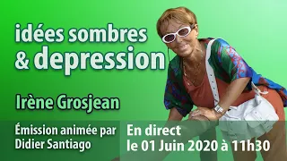 Idées sombres et dépression avec Irène Grosjean