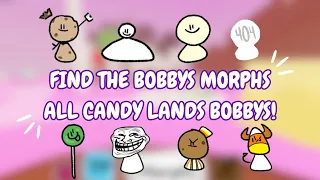 ROBLOX FIND THE BOBBYS MORPHS - All Candy Lands Bobbys