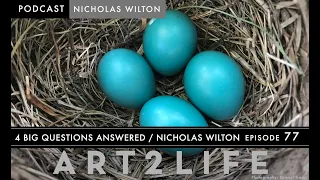 4 Big Questions Answered - Nicholas Wilton - The Art2Life Podcast Episode 77