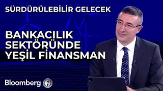 Sürdürülebilir Gelecek - Bankacılık Sektöründe Yeşil Finansman | 26 Nisan 2024