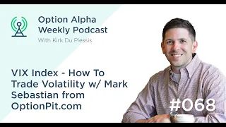 VIX Index How To Trade Volatility w/ Mark Sebastian from OptionPit com - Show #068