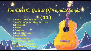 Romantic Guitar (11) -Classic Melody for happy Mood - Top Electric Guitar Of Popular Songs