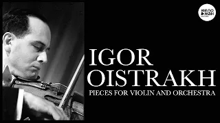 IGOR OISTRAKH – PIECES FOR VIOLIN AND ORCHESTRA