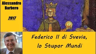 Federico II di Svevia, lo Stupor Mundi - di Alessandro Barbero [2017]