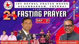 21 DAYS FASTING PRAYER | DAY - 21 | IPC KELAMBAKKAM | PR.BABU CHERIAN | 21 NOV 2020 | LIVE STREAM