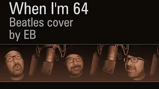 When I'm 64 // Beatles cover by EB (2023)