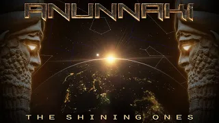 ANUNNAKI = The Shining Ones