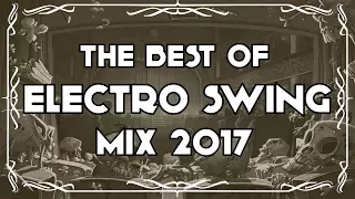 The Best of Electro Swing Mix 2017