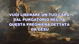 VUOI LIBERARE UN TUO CARO DAL PURGATORIO RECITA QUESTA PREGHIERA DETTATA DA GESÙ