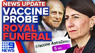 Death investigated for vaccine link, Prince Philip's funeral plans | 9 News Australia