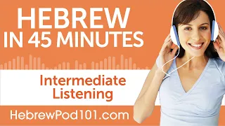 45 Minutes of Intermediate Hebrew Listening Comprehension