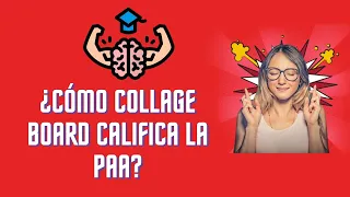 ¿Cómo Collage Board califica la PAA?