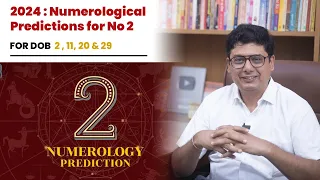 2024: Numerological Prediction for No. 2 | Ashish Mehta