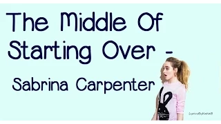 The Middle Of Starting Over (With Lyrics) - Sabrina Carpenter